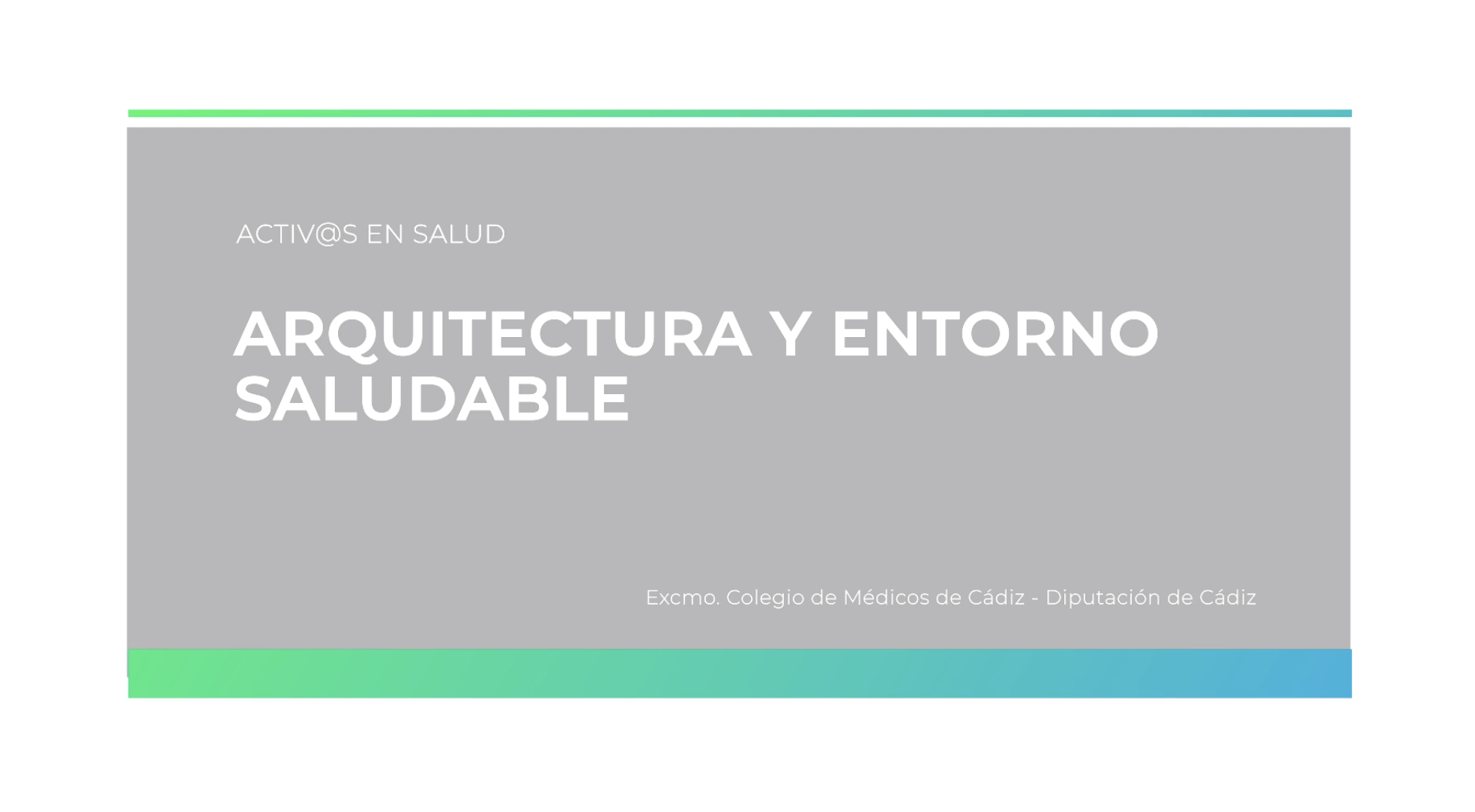 El COMCADIZ lanza ‘Arquitectura y entorno saludable’, tercer vídeo de la campaña ‘Activ@s en salud’