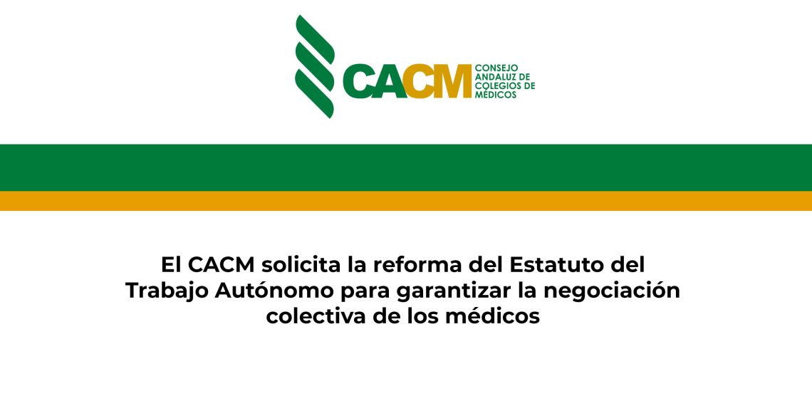 El CACM solicita la reforma del Estatuto del Trabajo Autónomo para garantizar la negociación colectiva de los médicos
